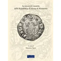 SOZZI, D’ANDREA & NERI. La zecca e le monete della Repubblica di Massa di Maremma