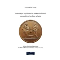 Item image: VANNI, F.M. Le medaglie napoleoniche di Orazio Barsanti imprenditore lucchese di Parigi