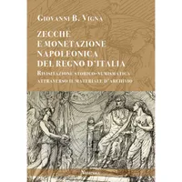 Item image: VIGNA. G.B. Zecca e monetazione napoleonica del Regno d'Italia