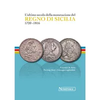 Item image: SERIO, BAISI & GUGLIANDOLO. L’ultimo secolo della monetazione del regno di sicilia 1720-1816.