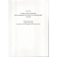 Item image: FÜEG, F. Corpus of the Nomismata from Anastasius II to John I in Constantinople 713-976.