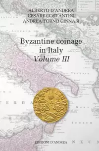 Item image: D'ANDREA, A., COSTANTINI, C. & TORINO GINNASI, A. Byzantine coinage in Italy. Volume III.