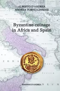 Item image: D'ANDREA, A. & TORNO GINNASI, A. Byzantine coinage in Africa and Spain.