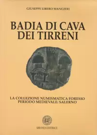 Item image: MANGIERI, G.L. Badia di Cava dei Tirreni. La collezione numismatica Foresio periodo medievale: Salerno.
